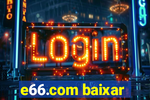 e66.com baixar